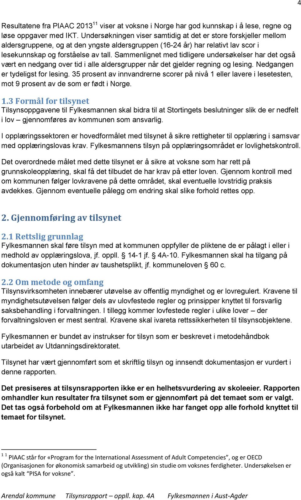 Sammenlignet med tidligere undersøkelser har det også vært en nedgang over tid i alle aldersgrupper når det gjelder regning og lesing. Nedgangen er tydeligst for lesing.