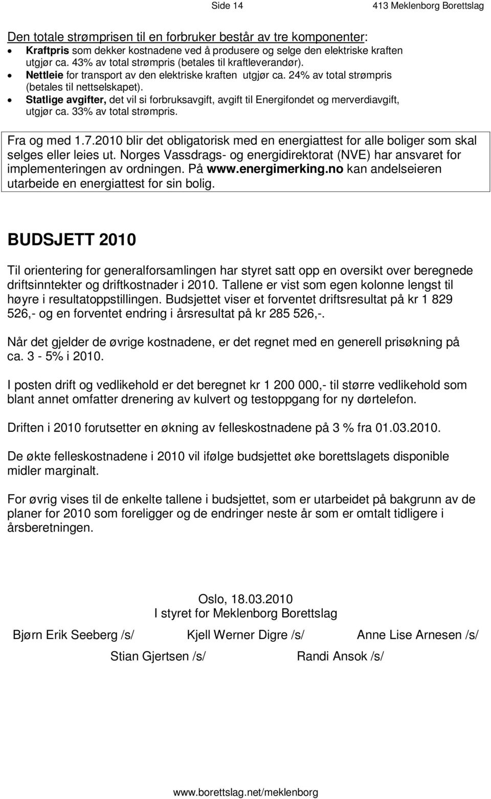 N e t t l e i e f o r t r a n s p or t av d e n e le k t r i s k e kr a f t e n u t gj ør ca. 2 4 % av t o t a l s t r øm p r i s ( b e t a le s t i l n e t t s e ls k a p e t ).