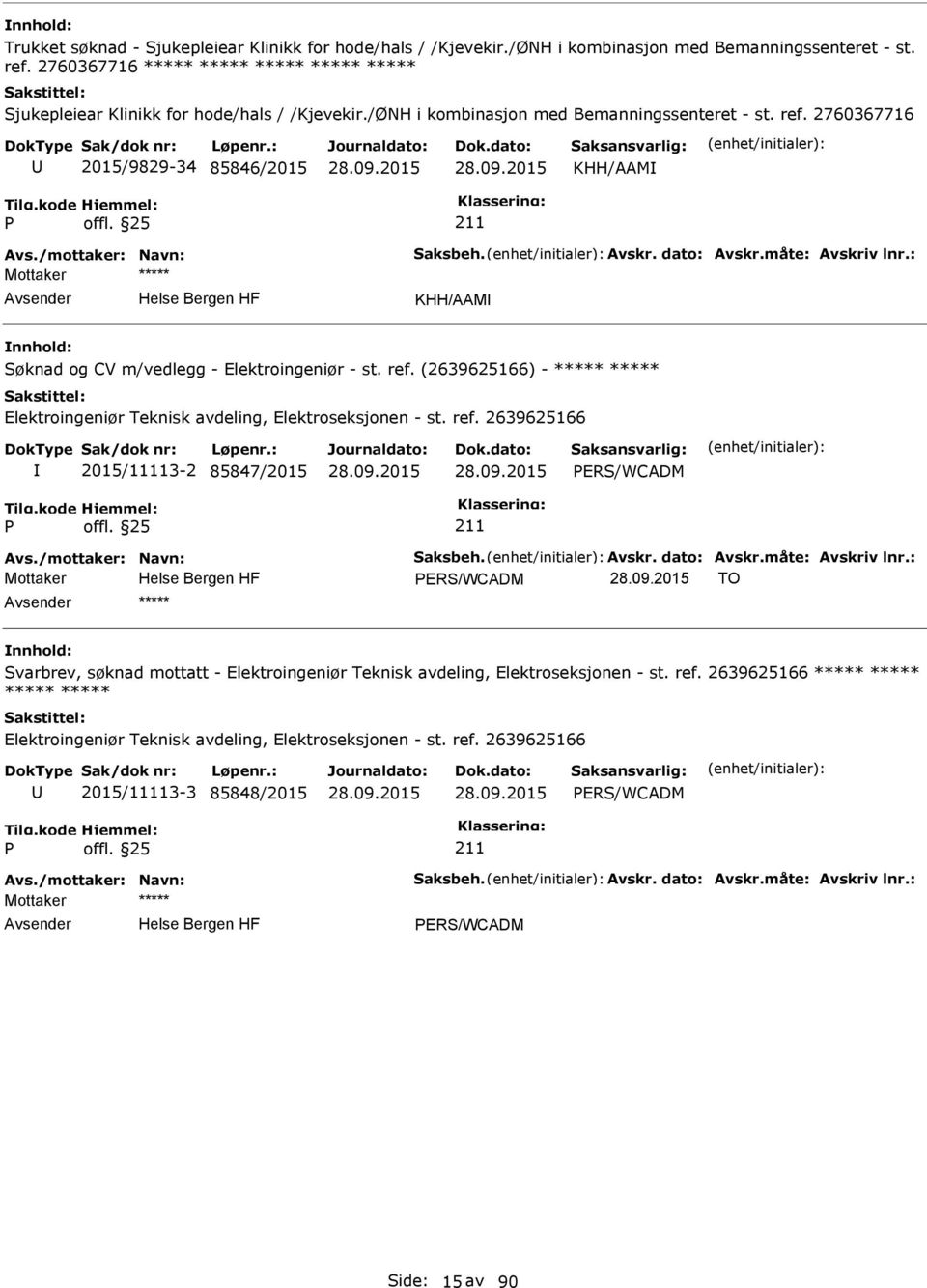 /mottaker: Navn: Saksbeh. Avskr. dato: Avskr.måte: Avskriv lnr.: KHH/AAM Søknad og CV m/vedlegg - Elektroingeniør - st. ref.