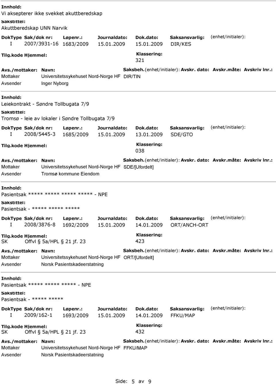 2009 038 Mottaker SDE/[fordelt] Tromsø kommune Eiendom Pasientsak ***** ***** ***** ***** - NPE Pasientsak - ***** ***** ***** 2008/3876-8 1692/2009
