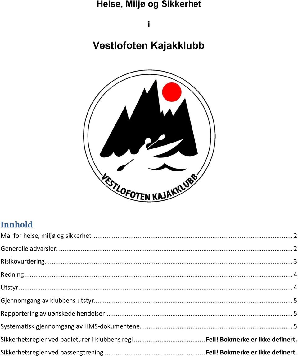 .. 5 Rapportering av uønskede hendelser... 5 Systematisk gjennomgang av HMS-dokumentene.