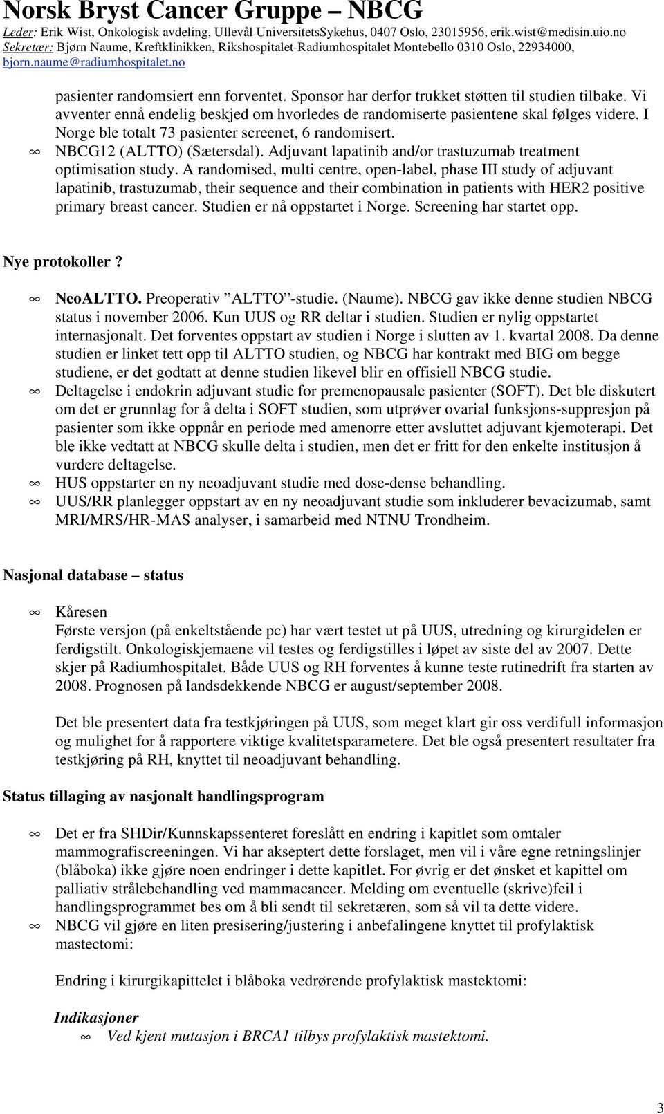 A randomised, multi centre, open-label, phase III study of adjuvant lapatinib, trastuzumab, their sequence and their combination in patients with HER2 positive primary breast cancer.