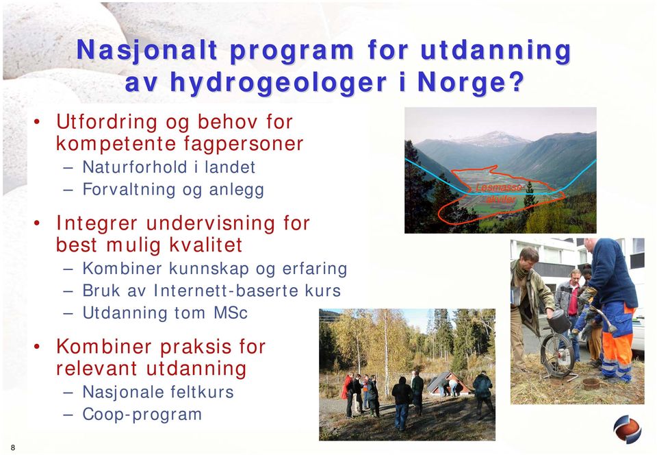 og anlegg anlegg Integrer undervisning for best mulig kvalitet Kombiner kunnskap og erfaring