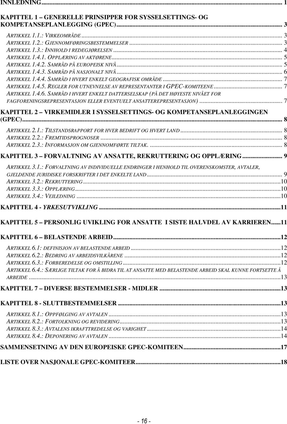 .. 7 ARTIKKEL 1.4.5. REGLER FOR UTNEVNELSE AV REPRESENTANTER I GPEC-KOMITEENE... 7 ARTIKKEL 1.4.6.