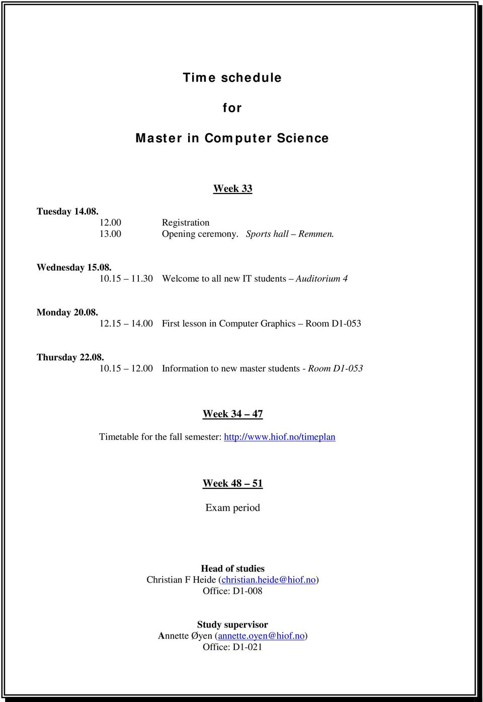 00 First lesson in Computer Graphics Room D1-053 Thursday 22.08. 10.15 12.