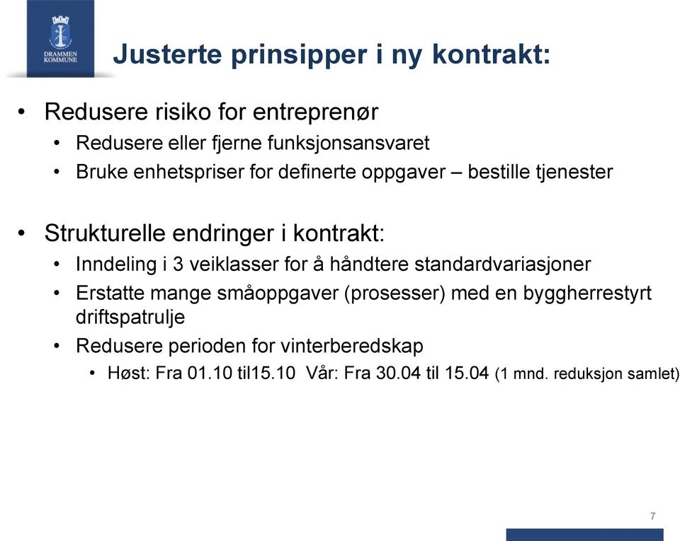 veiklasser for å håndtere standardvariasjoner Erstatte mange småoppgaver (prosesser) med en byggherrestyrt