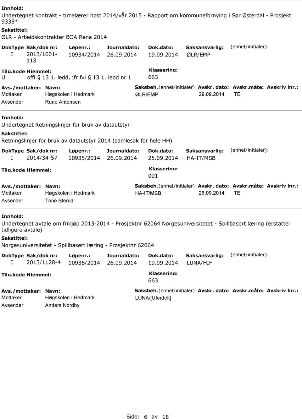 09.2014 HA-T/MSB 091 Avs./mottaker: Navn: Saksbeh. Avskr. dato: Avskr.måte: Avskriv lnr.