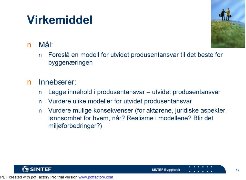 Vurdere ulike modeller for utvidet produsentansvar Vurdere mulige konsekvenser (for