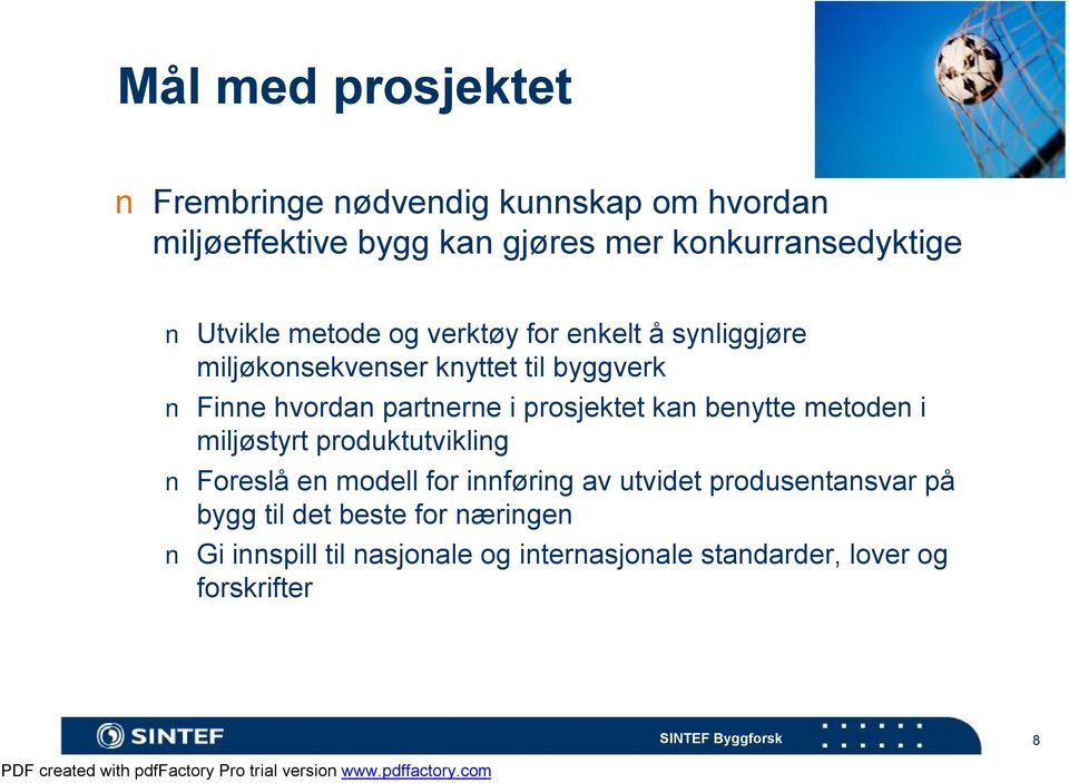 prosjektet kan benytte metoden i miljøstyrt produktutvikling Foreslå en modell for innføring av utvidet