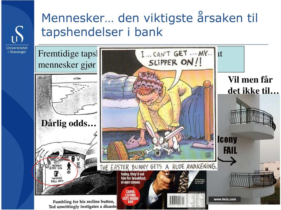 bank et resultat av at mennesker gjør de gale