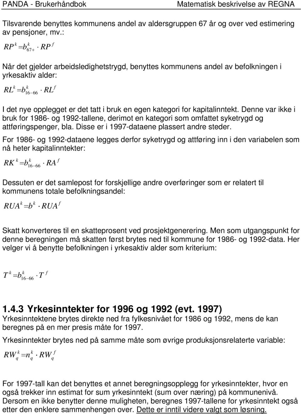 Denne va ie i bu o 1986- og 1992-allene, deimo en aegoi som omae syeygd og aøingsenge, bla. Disse e i 1997-daaene lasse ande sede.