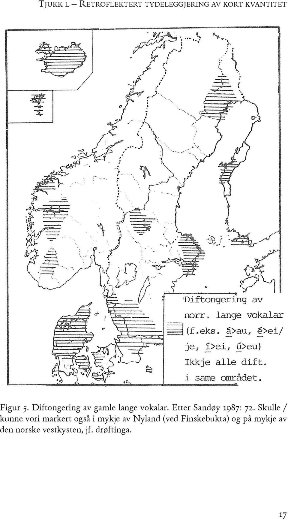 Skulle / kunne vori markert også i mykje av Nyland (ved