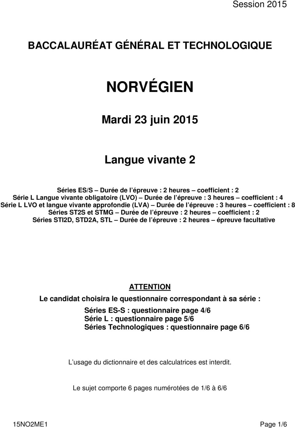 coefficient : 2 Séries STI2D, STD2A, STL Durée de l épreuve : 2 heures épreuve facultative ATTENTION Le candidat choisira le questionnaire correspondant à sa série : Séries ES-S : questionnaire page