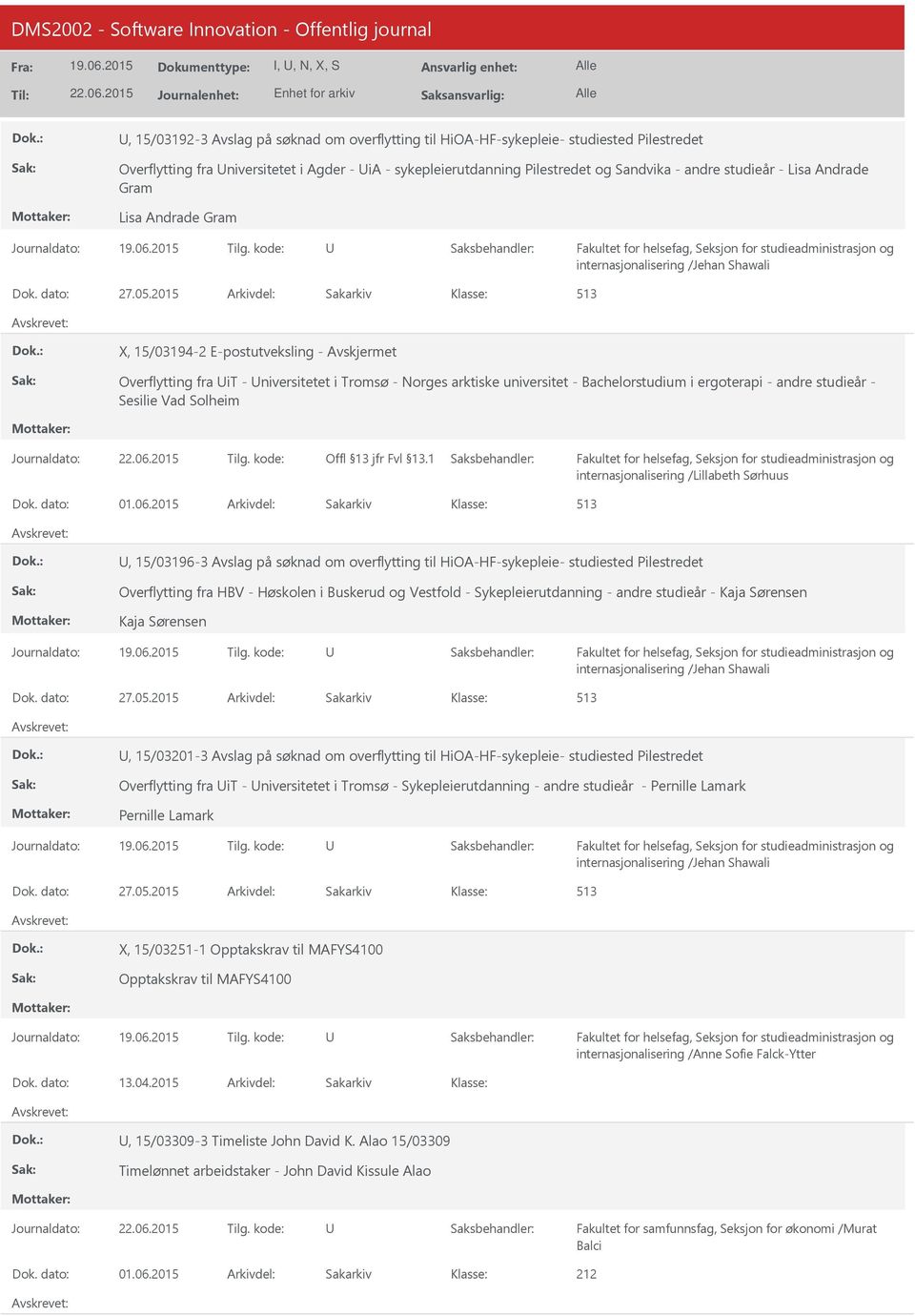 2015 Arkivdel: Sakarkiv 513 X, 15/03194-2 E-postutveksling - Overflytting fra it - niversitetet i Tromsø - Norges arktiske universitet - Bachelorstudium i ergoterapi - andre studieår - Sesilie Vad