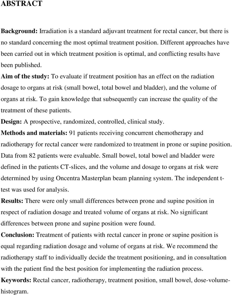 Aim of the study: To evaluate if treatment position has an effect on the radiation dosage to organs at risk (small bowel, total bowel and bladder), and the volume of organs at risk.