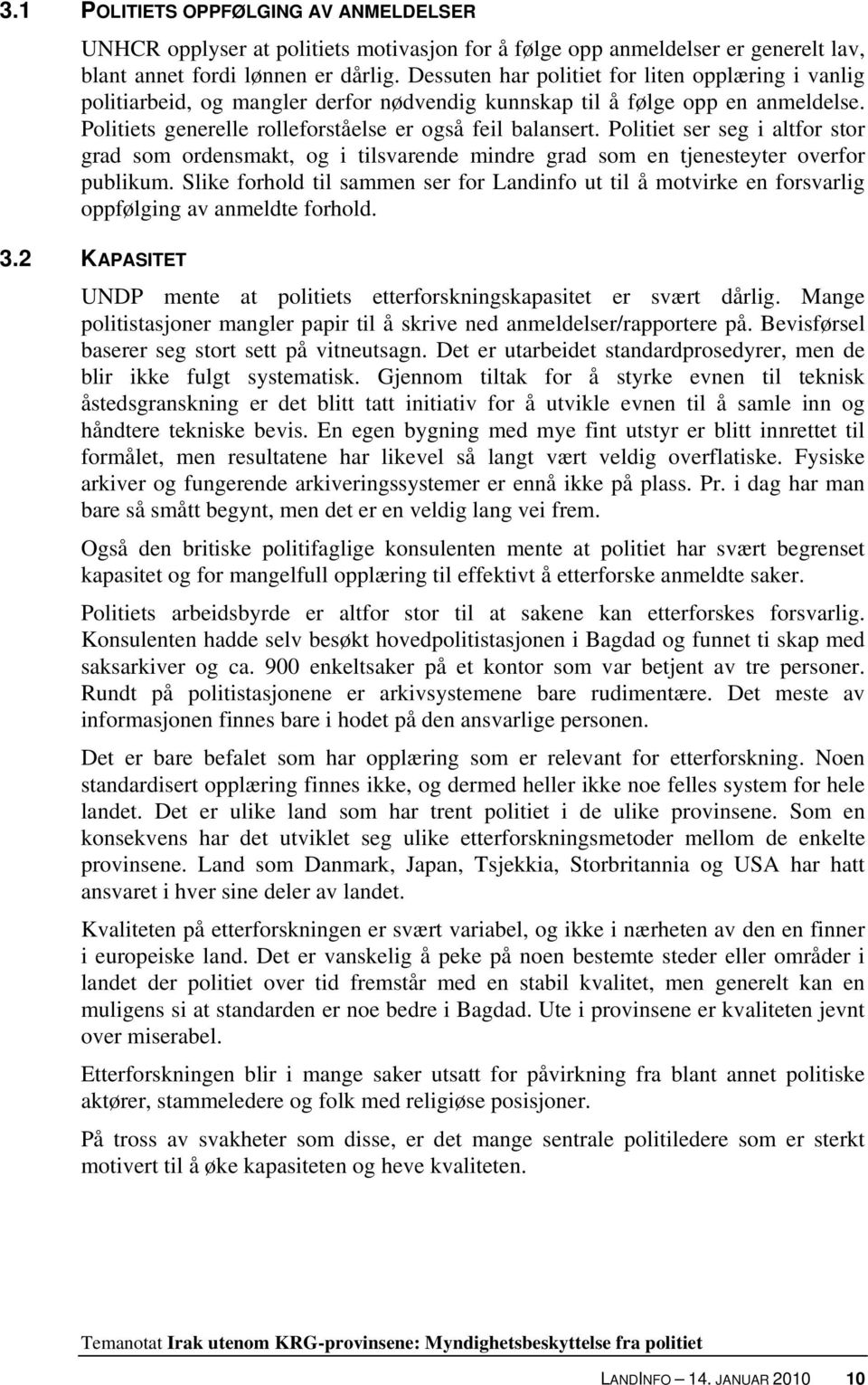 Politiet ser seg i altfor stor grad som ordensmakt, og i tilsvarende mindre grad som en tjenesteyter overfor publikum.