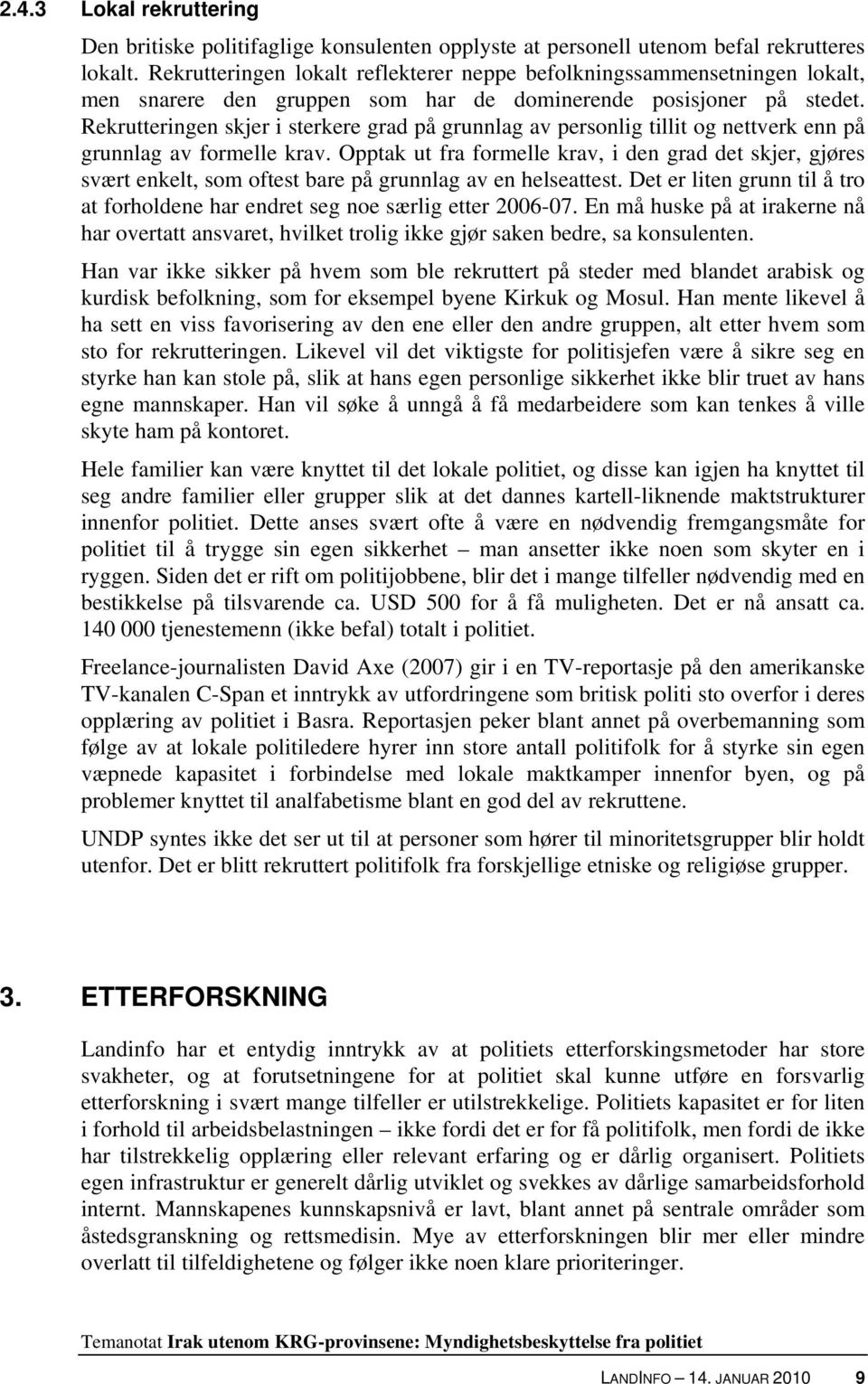 Rekrutteringen skjer i sterkere grad på grunnlag av personlig tillit og nettverk enn på grunnlag av formelle krav.