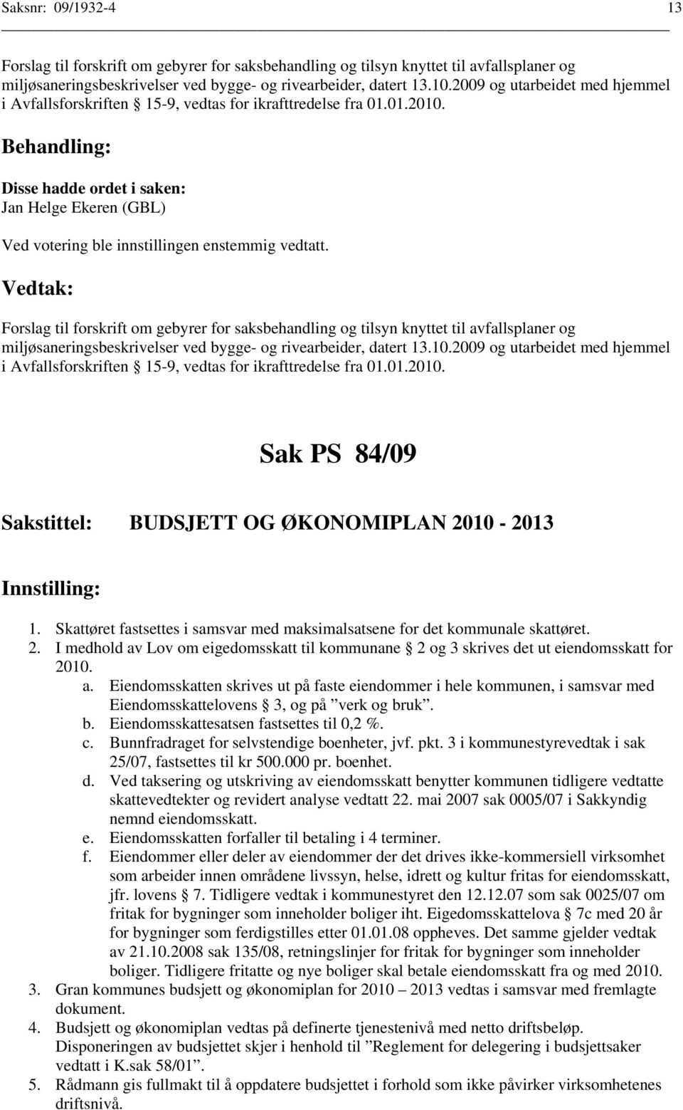 Jan Helge Ekeren (GBL) Forslag til forskrift om gebyrer for saksbehandling og tilsyn knyttet til avfallsplaner og miljøsaneringsbeskrivelser ved bygge- og rivearbeider, datert 13.10.