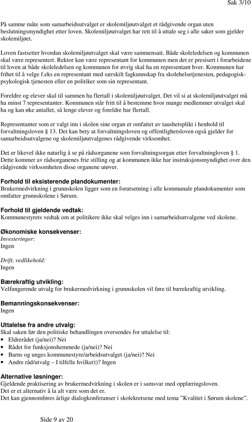 Både skoleledelsen og kommunen skal være representert.