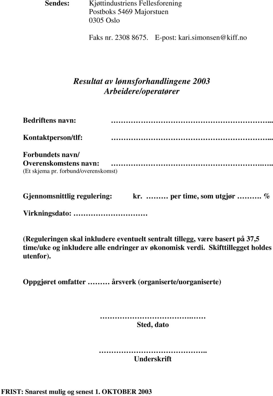 forbund/overenskomst) Gjennomsnittlig regulering: kr. per time, som utgjør.