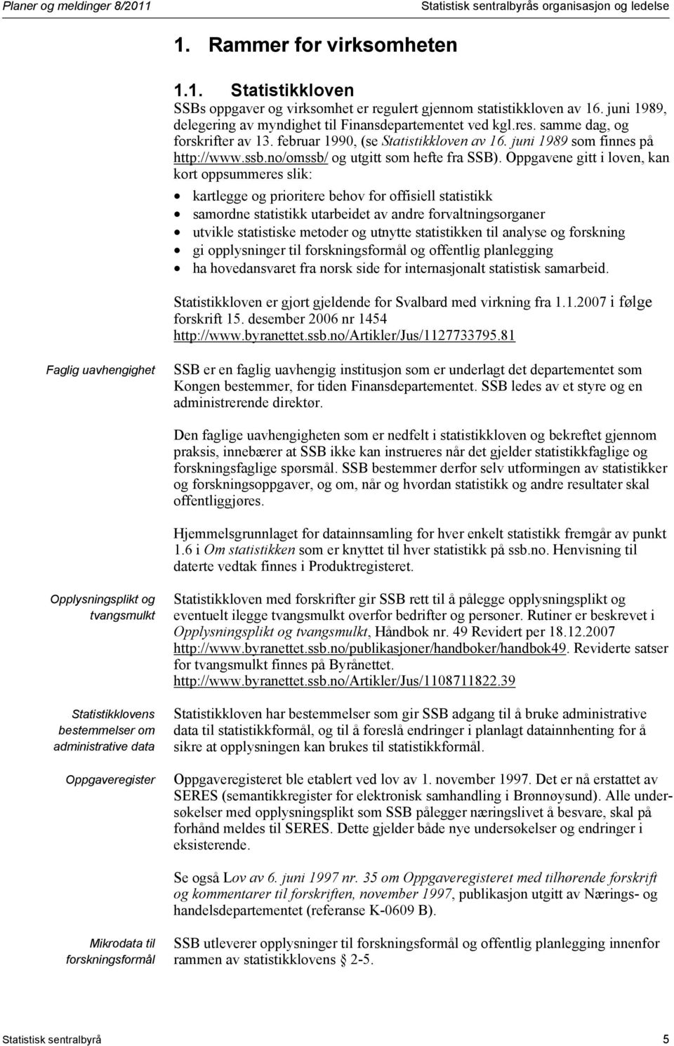 no/omssb/ og utgitt som hefte fra SSB).