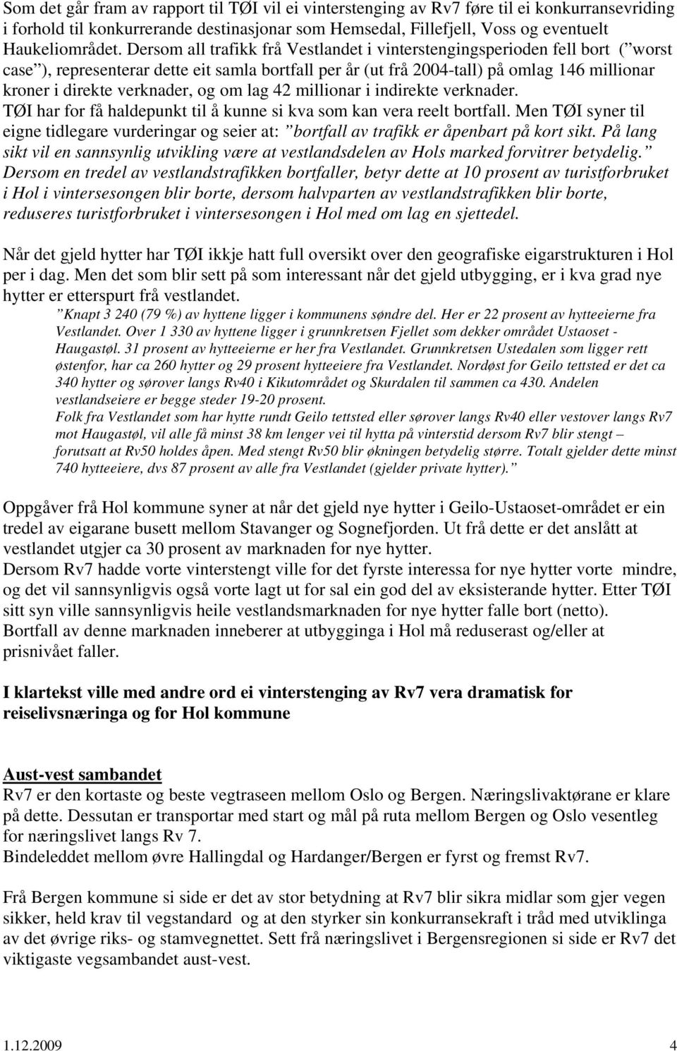 verknader, og om lag 42 millionar i indirekte verknader. TØI har for få haldepunkt til å kunne si kva som kan vera reelt bortfall.