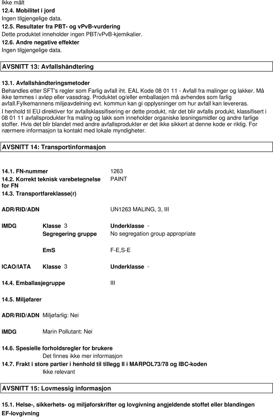 kommun kan gi opplysninger om hur avfall kan levereras.