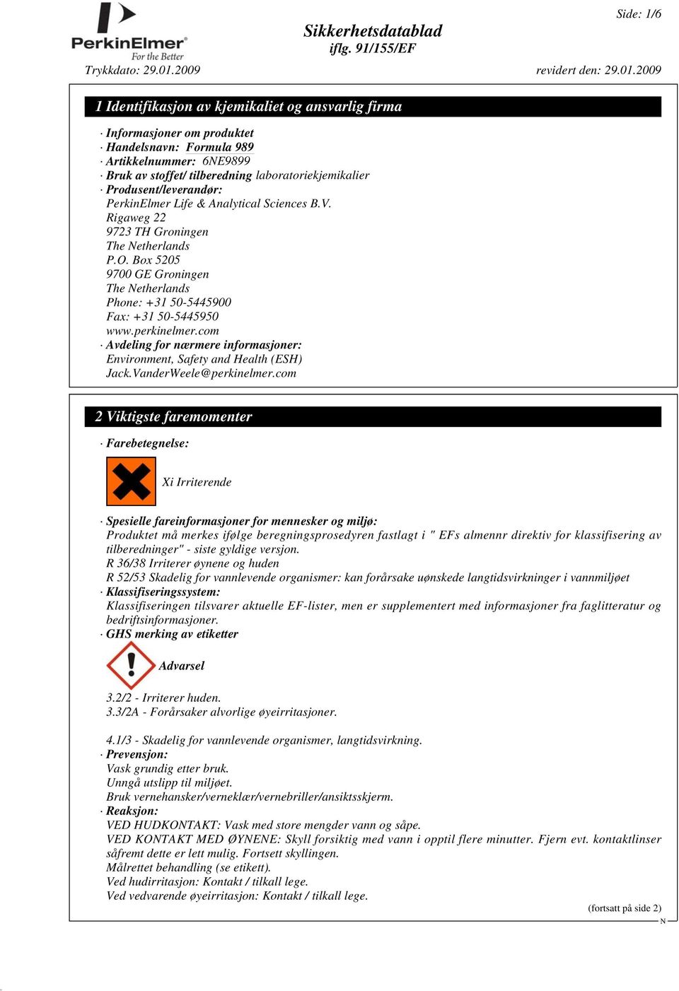 com Avdeling for nærmere informasjoner: Environment, Safety and Health (ESH) Jack.VanderWeele@perkinelmer.