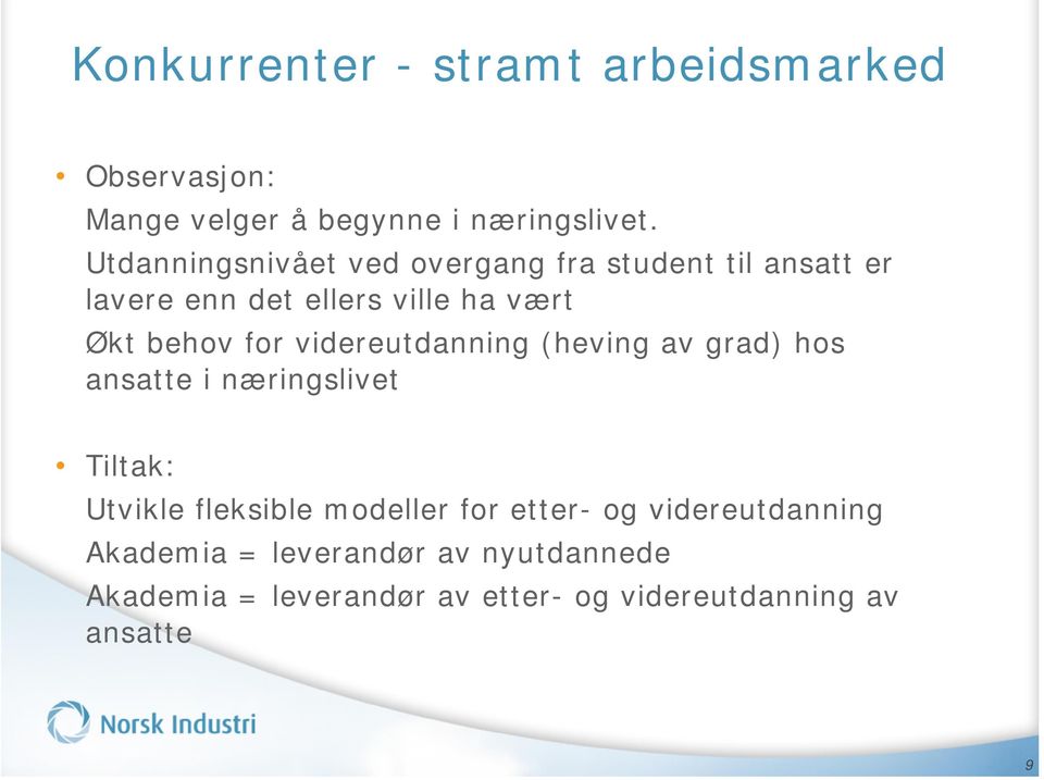 for videreutdanning (heving av grad) hos ansatte i næringslivet Tiltak: Utvikle fleksible modeller for