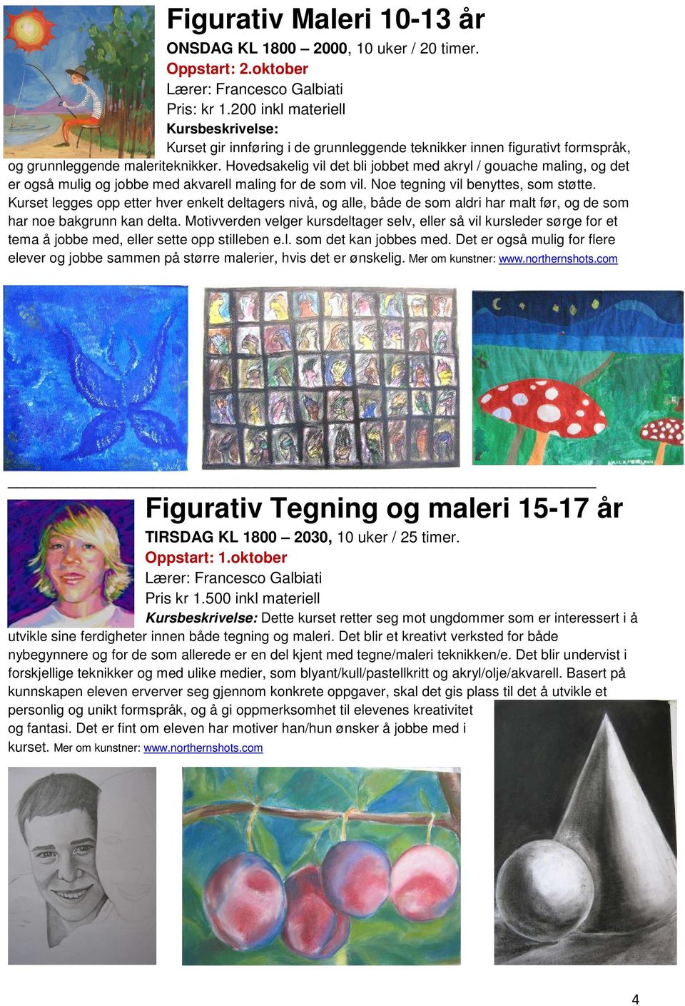 Hovedsakelig vil det bli jobbet med akryl / gouache maling, og det er også mulig og jobbe med akvarell maling for de som vil. Noe tegning vil benyttes, som støtte.