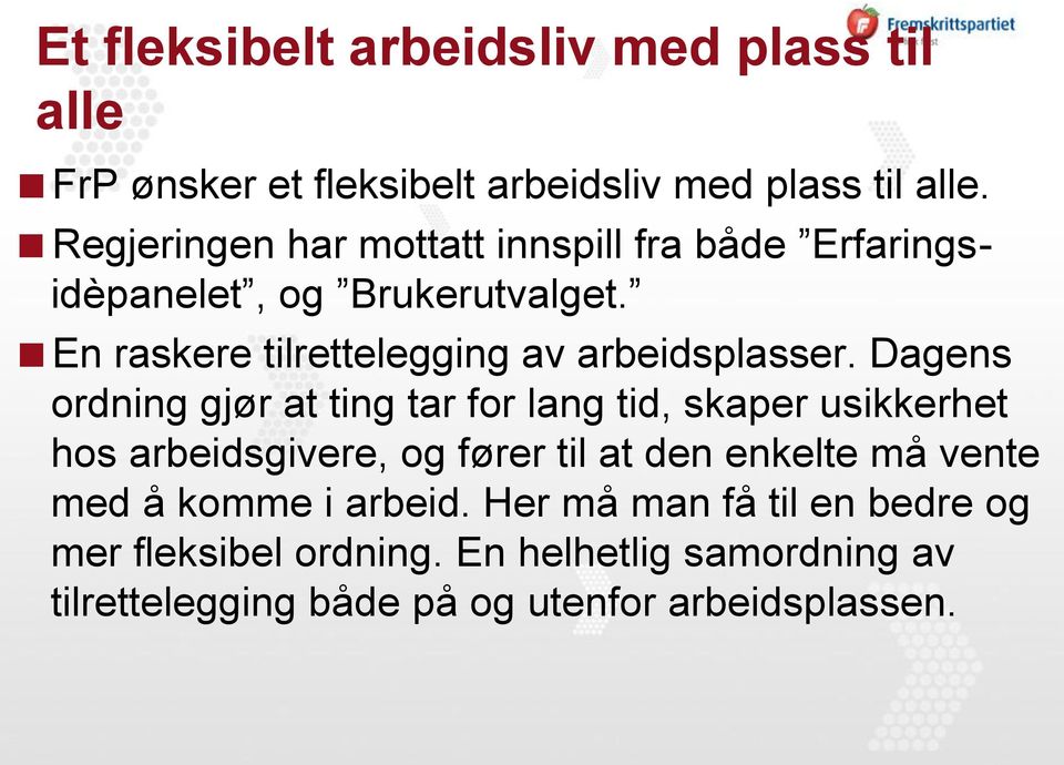 En raskere tilrettelegging av arbeidsplasser.