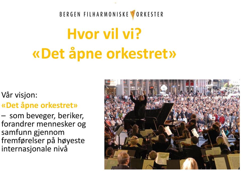 orkestret» som beveger, beriker, forandrer