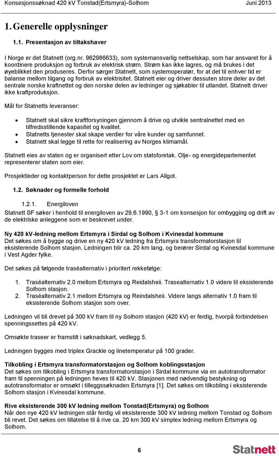 Derfor sørger Statnett, som systemoperatør, for at det til enhver tid er balanse mellom tilgang og forbruk av elektrisitet.