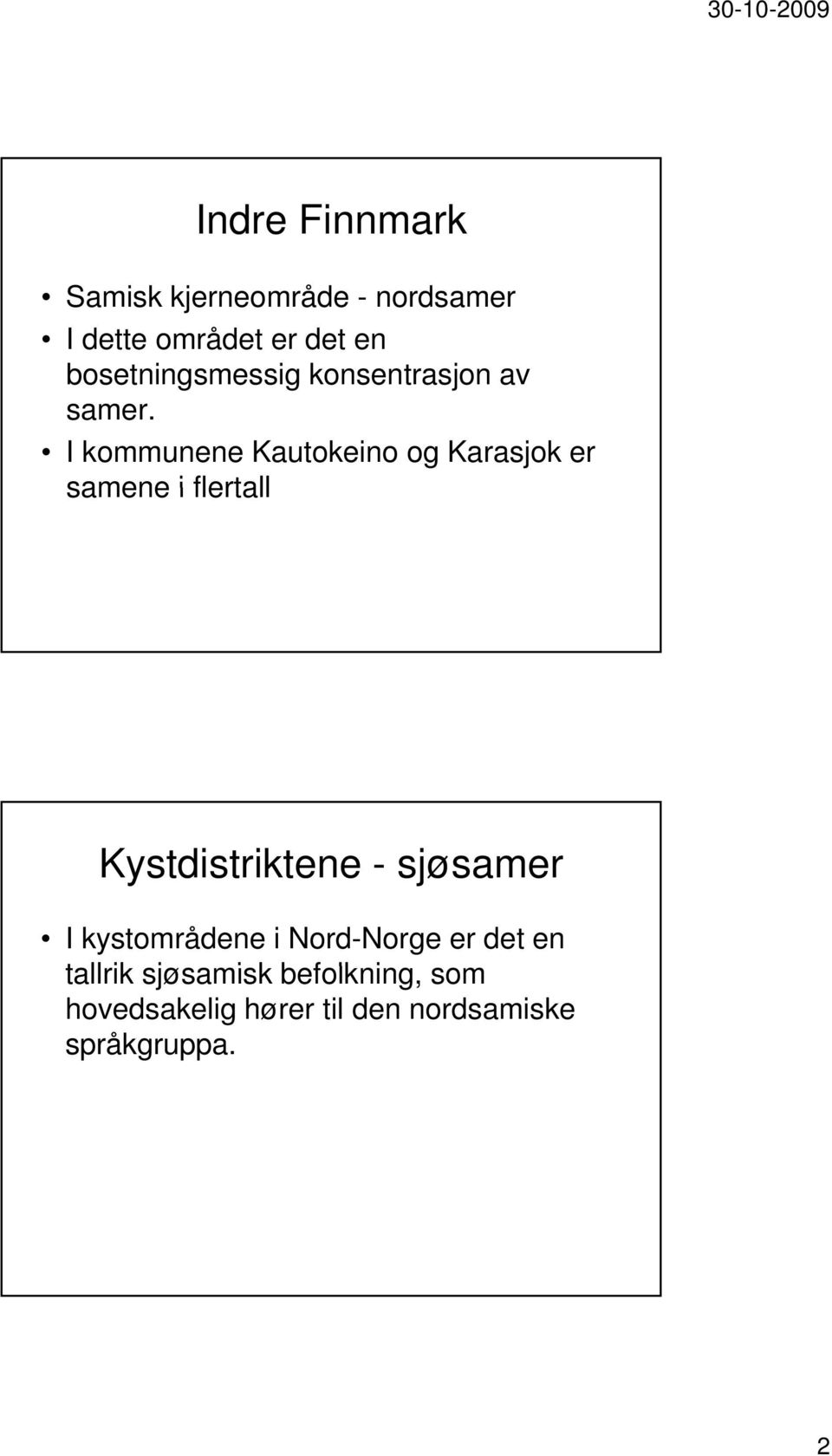 I kommunene Kautokeino og Karasjok er samene i flertall Kystdistriktene -