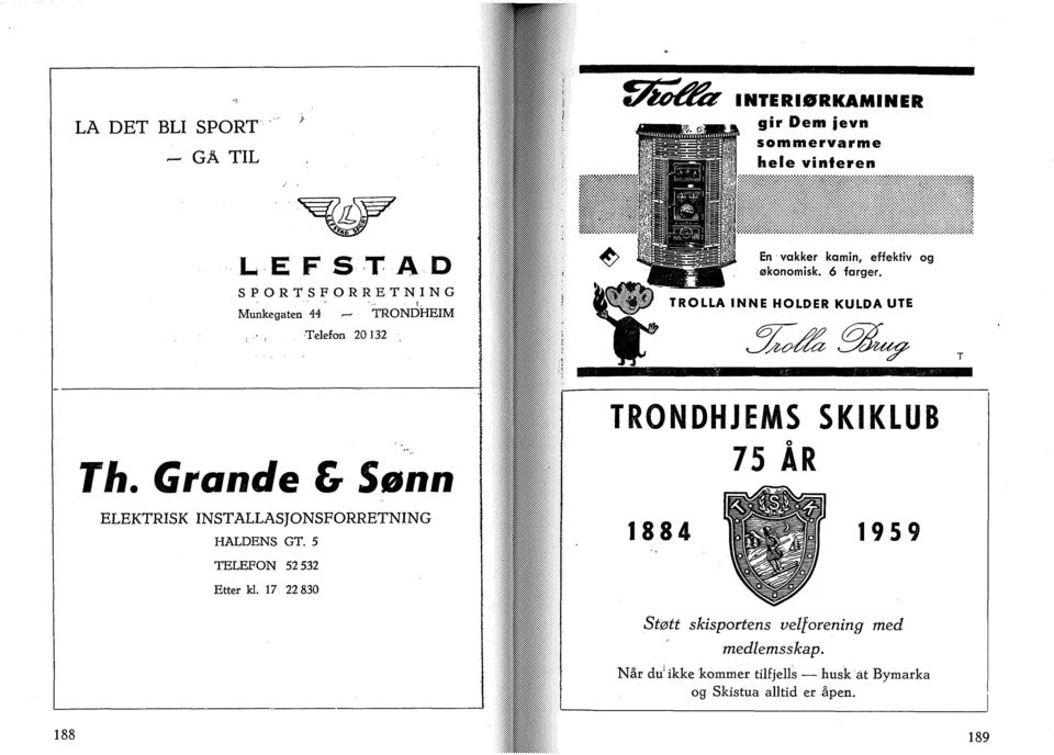 Grande & Sønn ELEKTRISK INSTALLASJONSFORRETNING HALDENS GT. 5 TELEFON 52532 Etter kl.