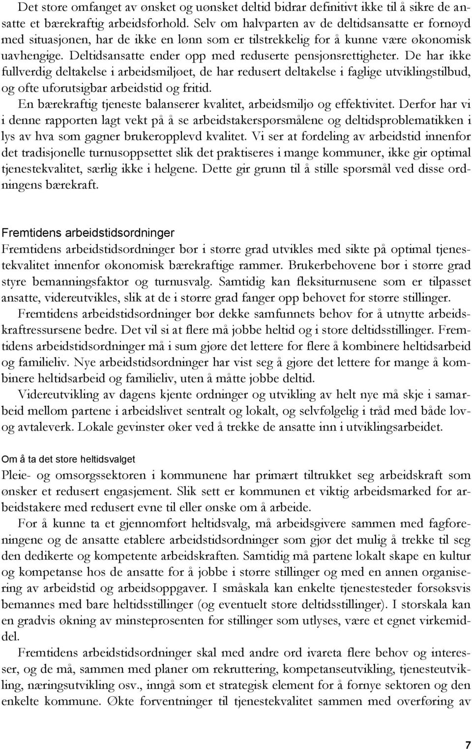 Deltidsansatte ender opp med reduserte pensjonsrettigheter.