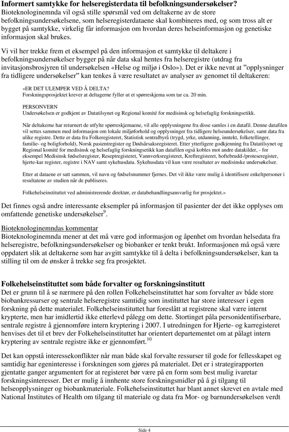 informasjon om hvordan deres helseinformasjon og genetiske informasjon skal brukes.