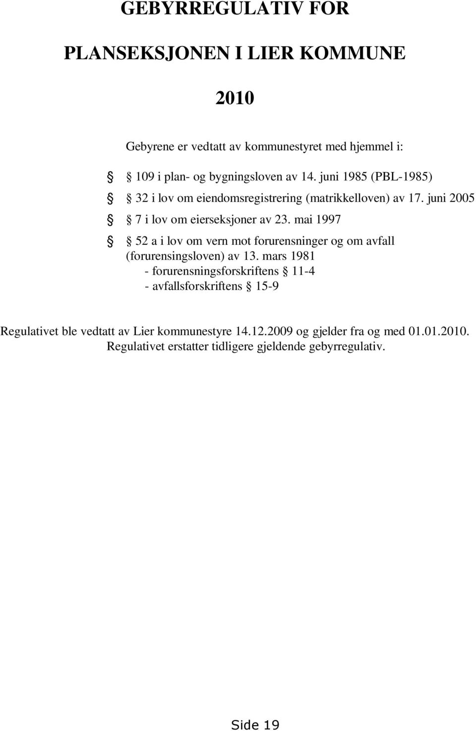 mai 1997 52 a i lov om vern mot forurensninger og om avfall (forurensingsloven) av 13.