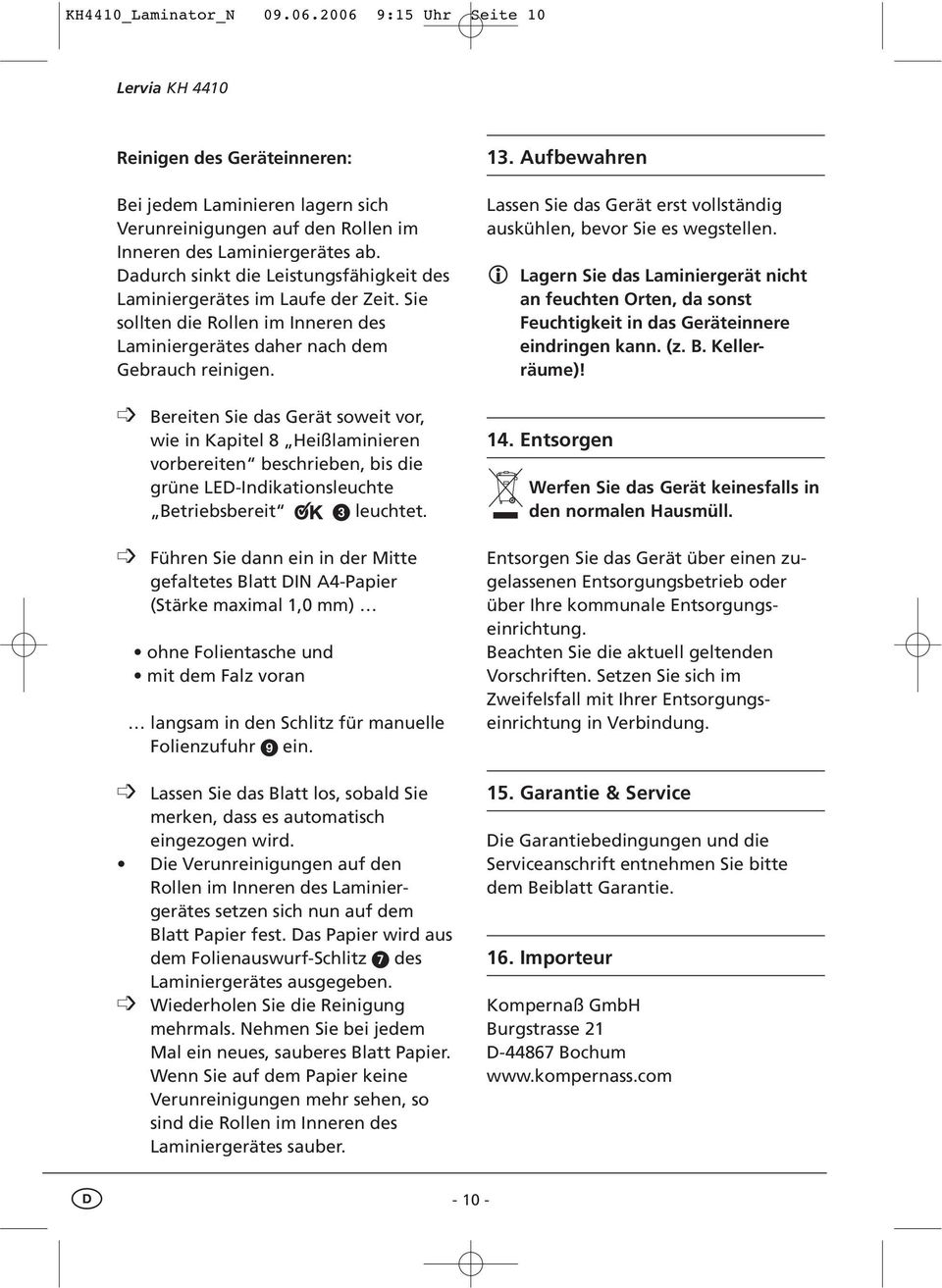 Bereiten Sie das Gerät soweit vor, wie in Kapitel 8 Heißlaminieren vorbereiten beschrieben, bis die grüne LED-Indikationsleuchte Betriebsbereit leuchtet.