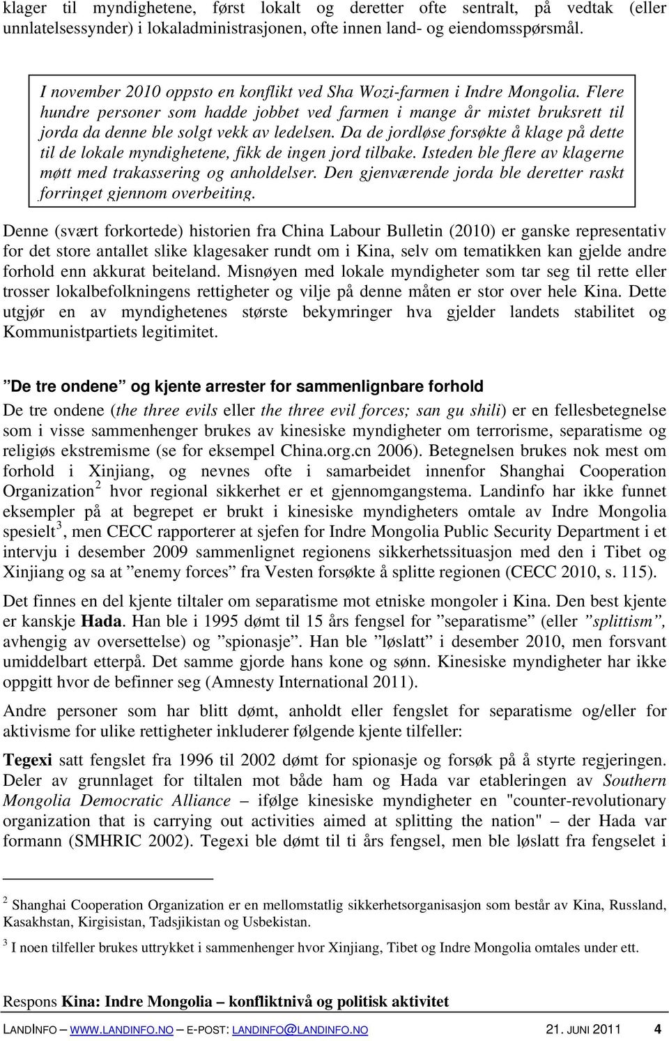 Da de jordløse forsøkte å klage på dette til de lokale myndighetene, fikk de ingen jord tilbake. Isteden ble flere av klagerne møtt med trakassering og anholdelser.