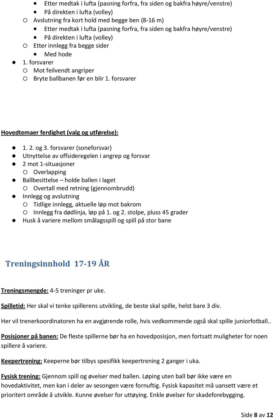 forsvarer Hovedtemaer ferdighet (valg og utførelse): 1. 2. og 3.