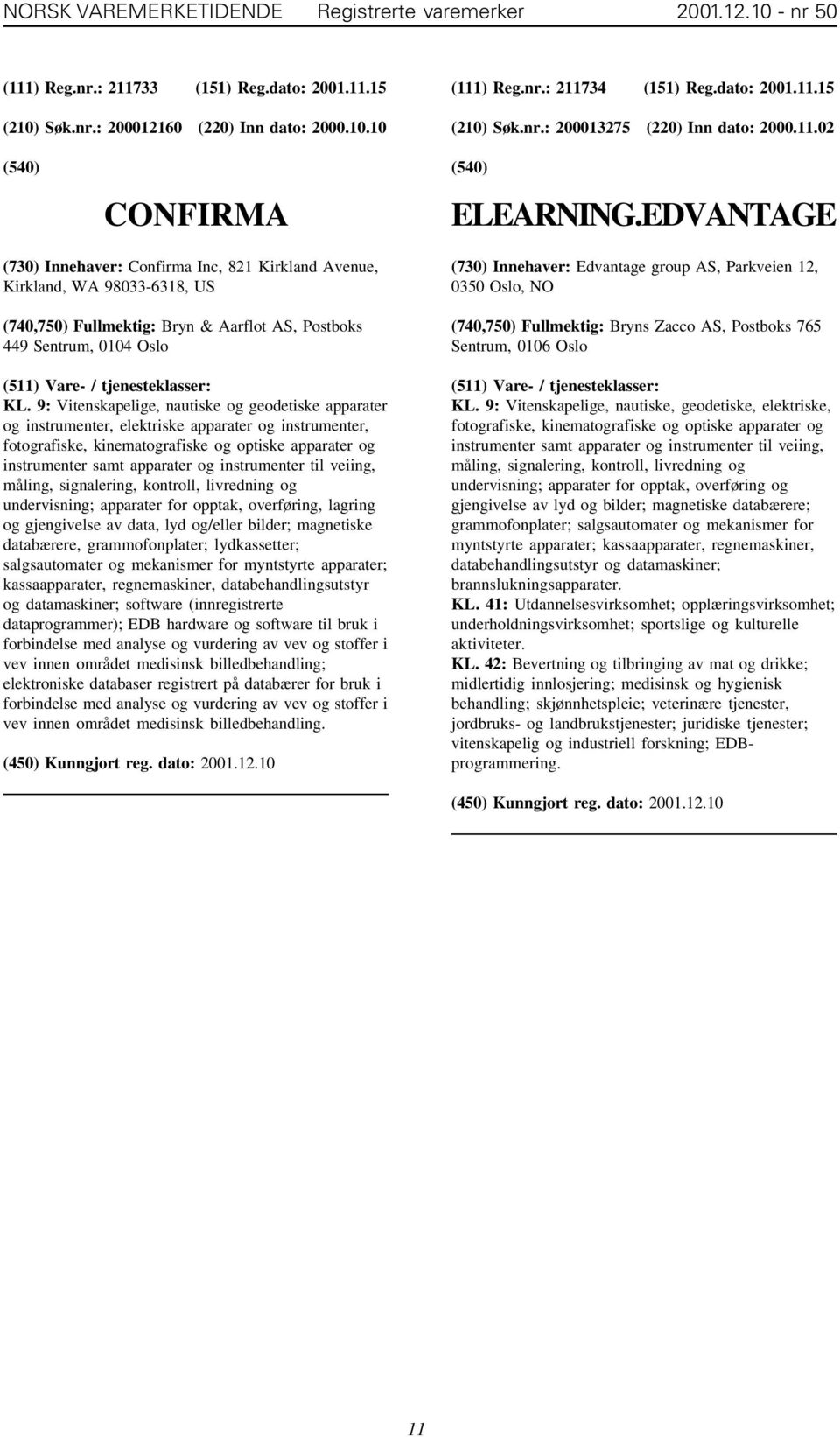 9: Vitenskapelige, nautiske og geodetiske apparater og instrumenter, elektriske apparater og instrumenter, fotografiske, kinematografiske og optiske apparater og instrumenter samt apparater og