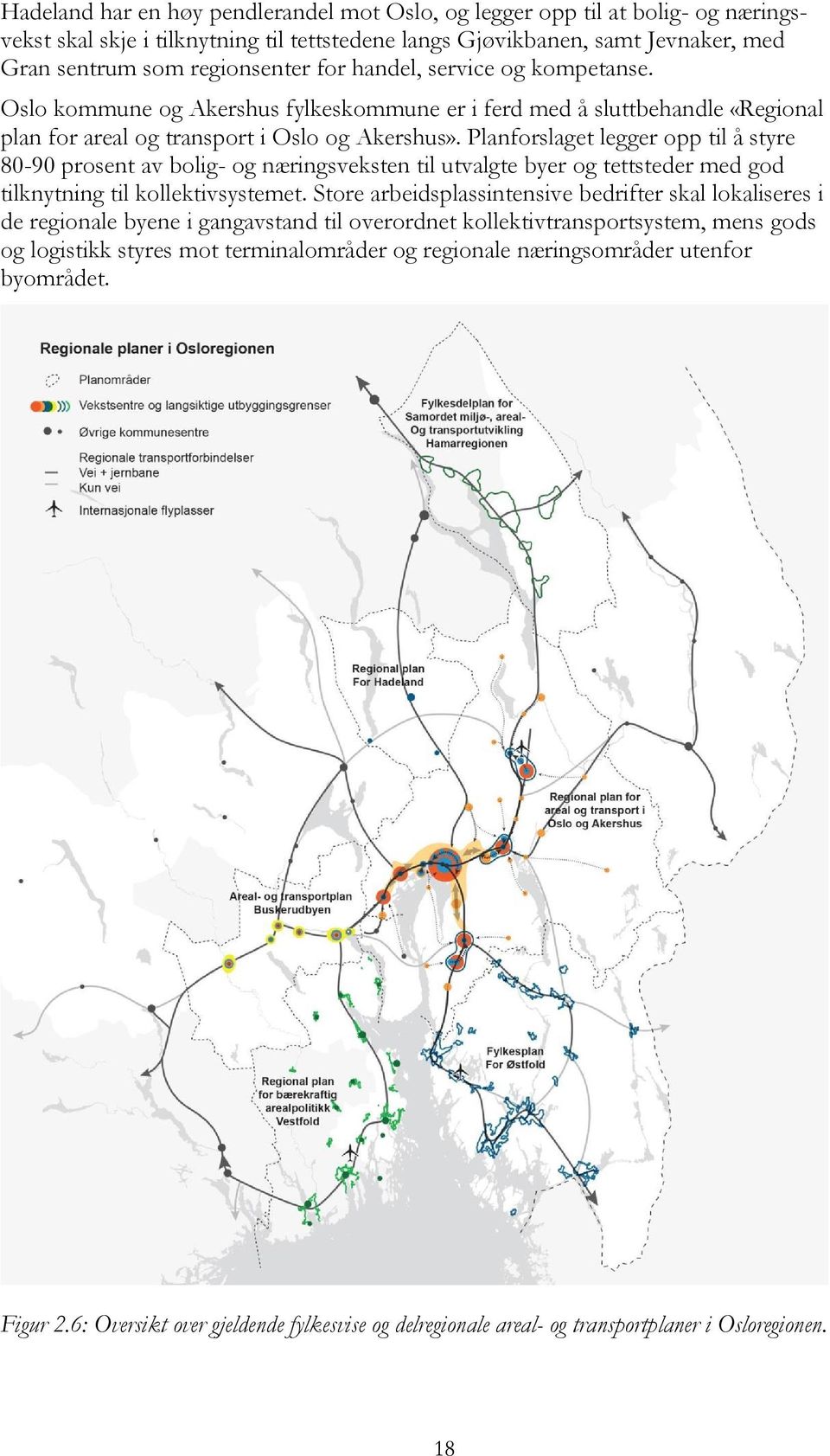 Planforslaget legger opp til å styre 80-90 prosent av bolig- og næringsveksten til utvalgte byer og tettsteder med god tilknytning til kollektivsystemet.