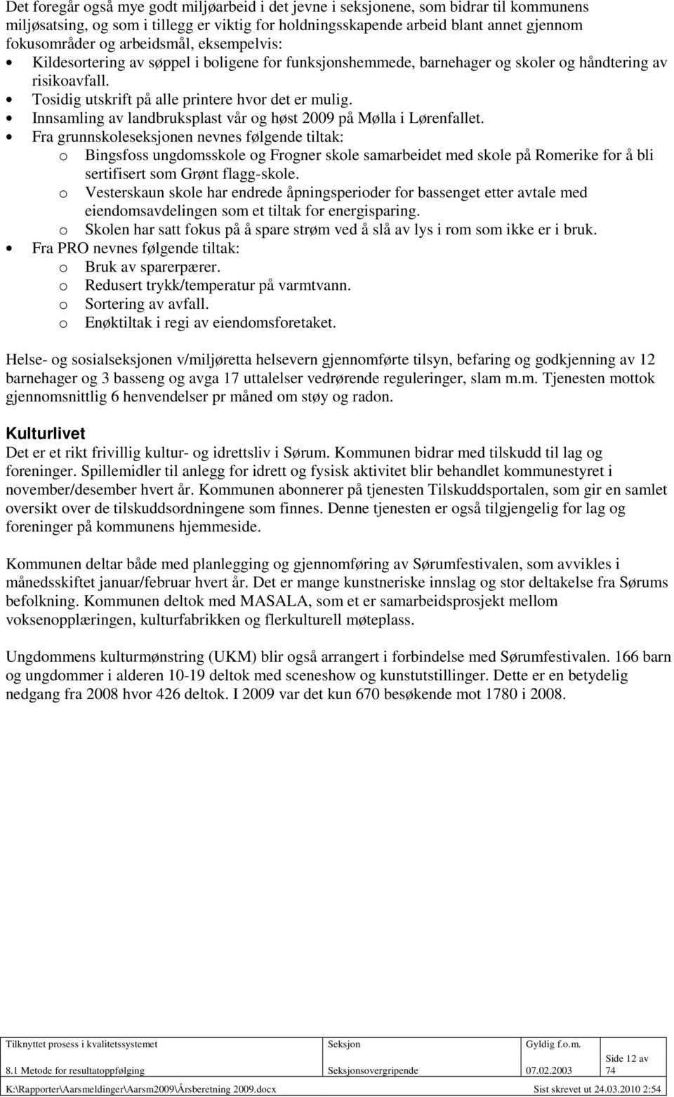 Innsamling av landbruksplast vår og høst 2009 på Mølla i Lørenfallet.