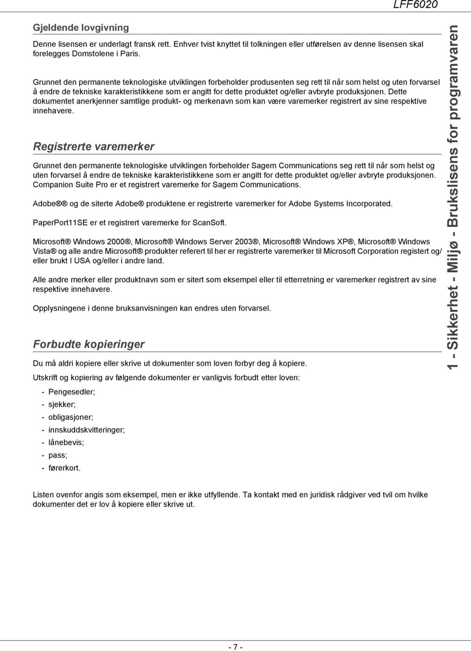 avbryte produksjonen. Dette dokumentet anerkjenner samtlige produkt- og merkenavn som kan være varemerker registrert av sine respektive innehavere.