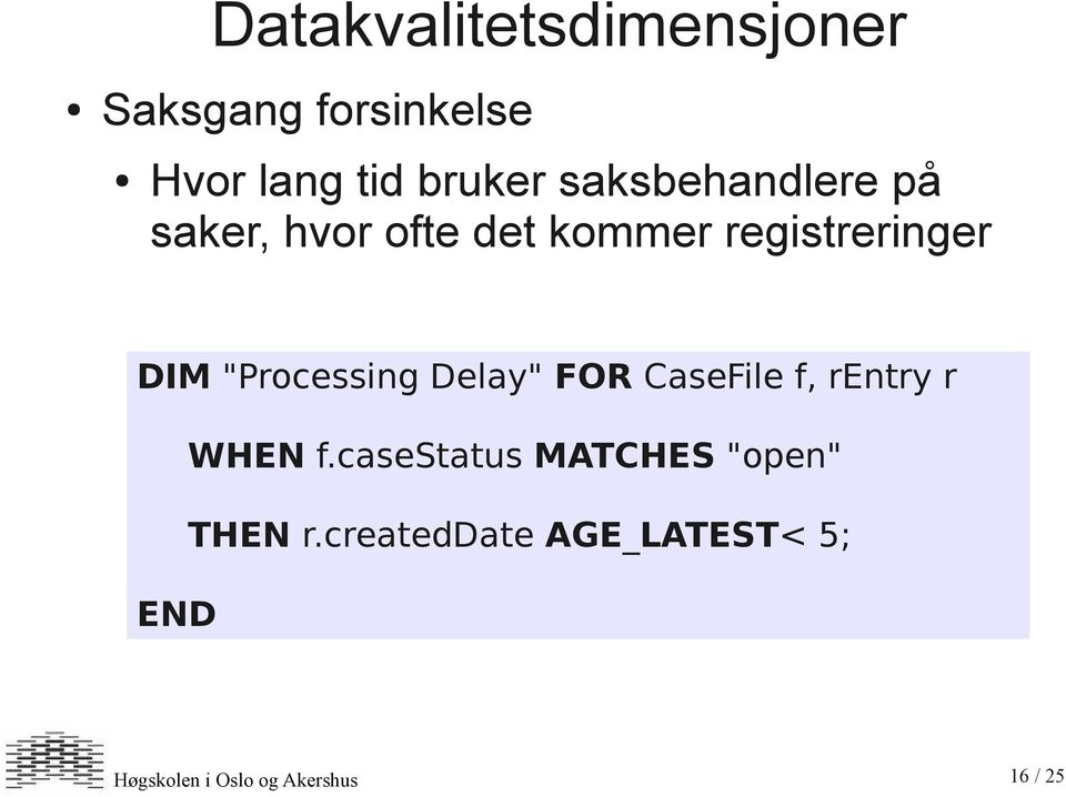 "Processing Delay" FOR CaseFile f, rentry r WHEN f.