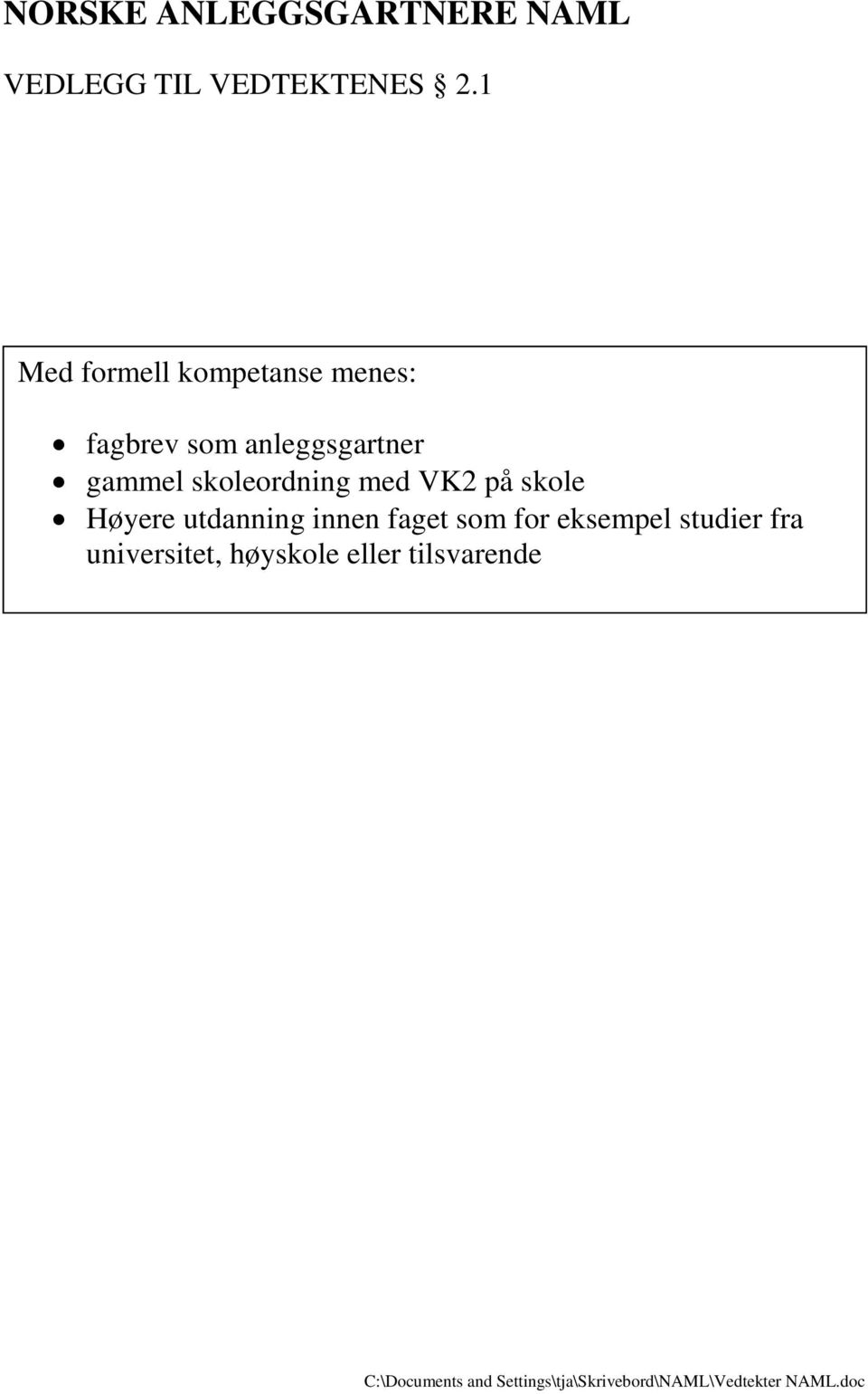 gammel skoleordning med VK2 på skole Høyere utdanning innen