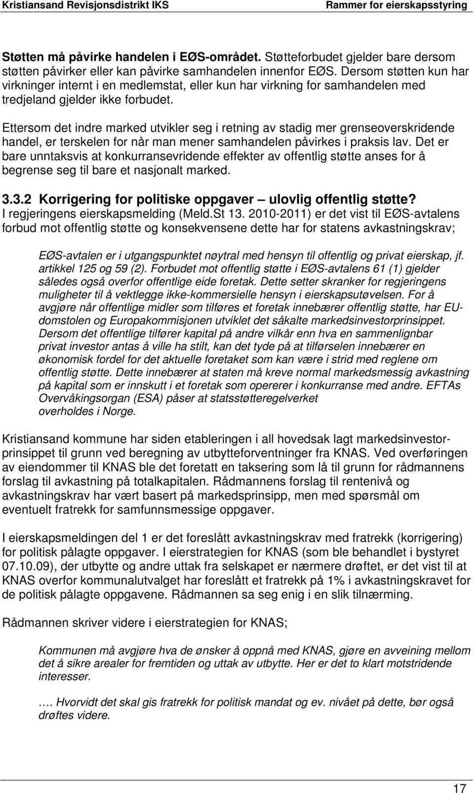 Ettersom det indre marked utvikler seg i retning av stadig mer grenseoverskridende handel, er terskelen for når man mener samhandelen påvirkes i praksis lav.