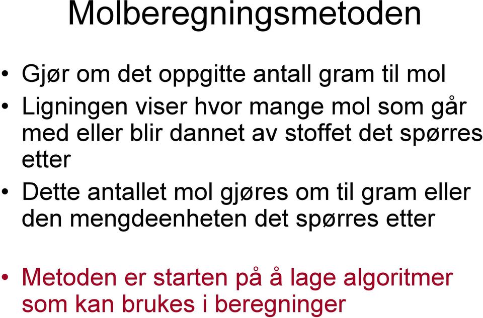 etter Dette antallet mol gjøres om til gram eller den mengdeenheten det