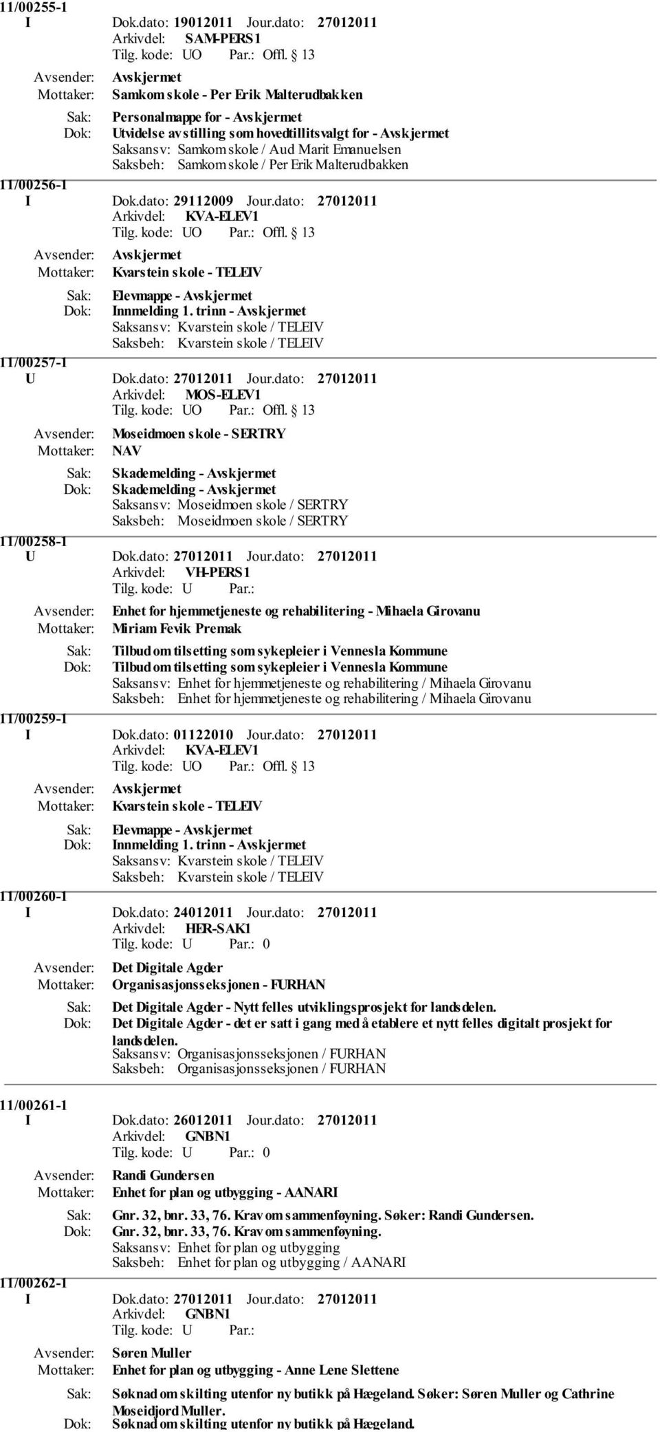 skole / Per Erik Malterudbakken 11/00256-1 I Dok.dato: 29112009 Jour.dato: Arkivdel: KVA-ELEV1 Kvarstein skole - TELEIV Elevmappe - Innmelding 1.